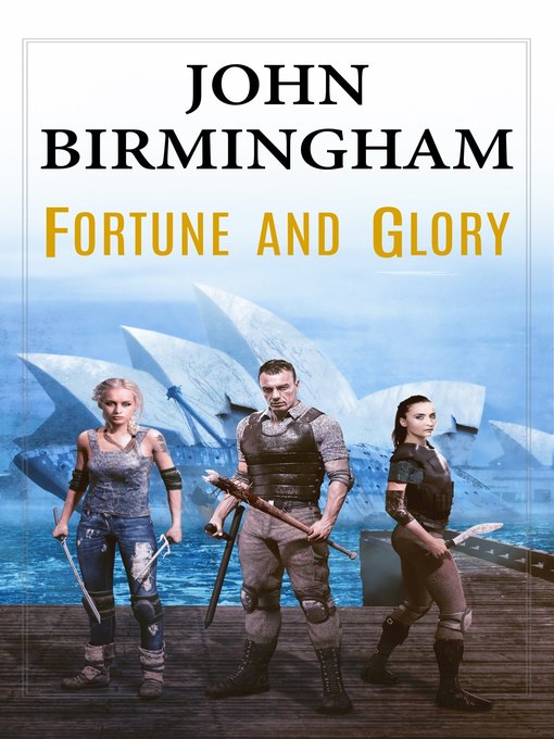 Title details for Fortune and Glory by John Birmingham - Available